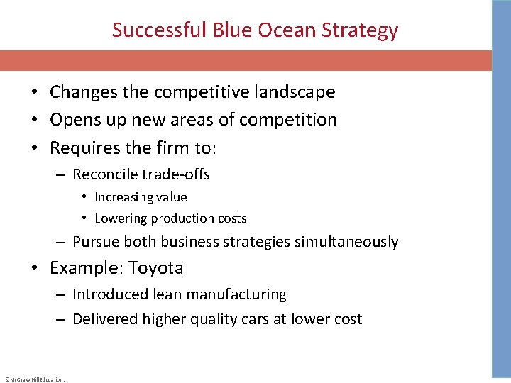 Successful Blue Ocean Strategy • Changes the competitive landscape • Opens up new areas