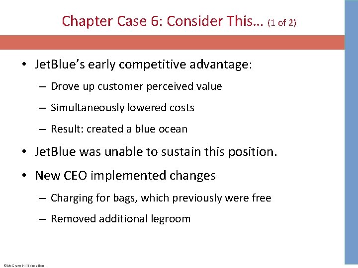 Chapter Case 6: Consider This… (1 of 2) • Jet. Blue’s early competitive advantage: