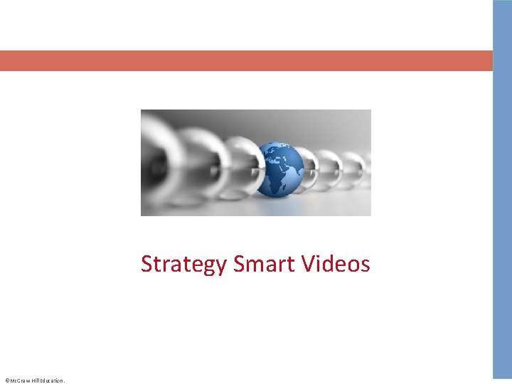 Strategy Smart Videos ©Mc. Graw-Hill Education. 