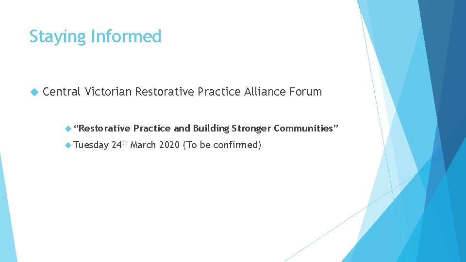 Staying Informed Central Victorian Restorative Practice Alliance Forum “Restorative Tuesday Practice and Building Stronger