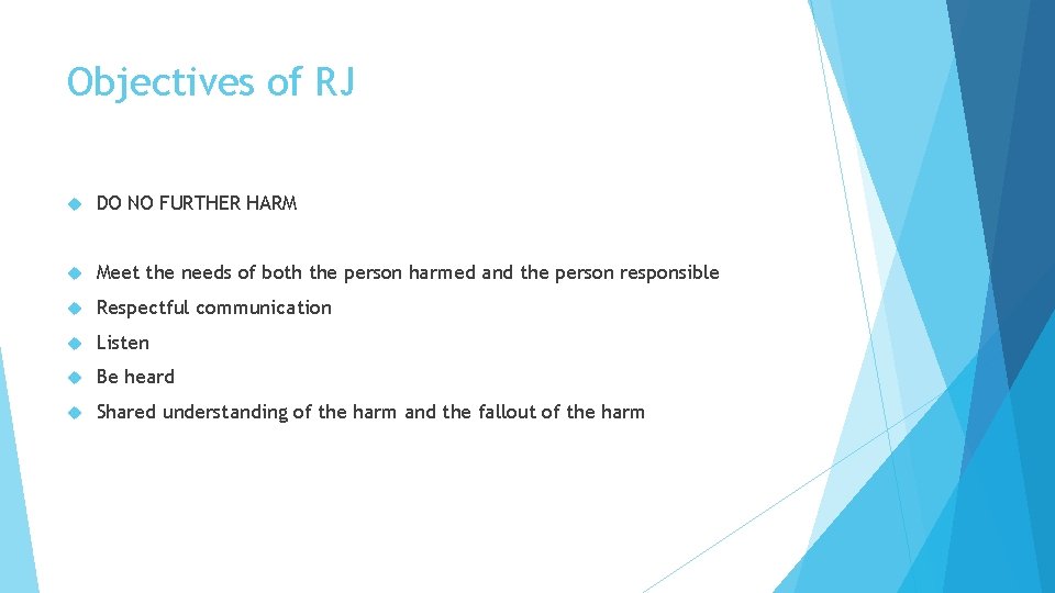 Objectives of RJ DO NO FURTHER HARM Meet the needs of both the person