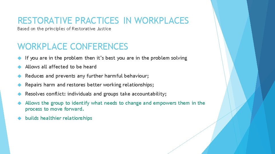 RESTORATIVE PRACTICES IN WORKPLACES Based on the principles of Restorative Justice WORKPLACE CONFERENCES If
