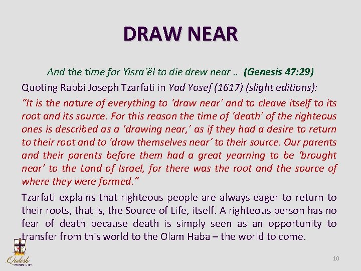 DRAW NEAR And the time for Yisra’ĕl to die drew near. . (Genesis 47: