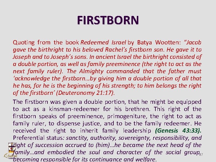 FIRSTBORN Quoting from the book Redeemed Israel by Batya Wootten: “Jacob gave the birthright