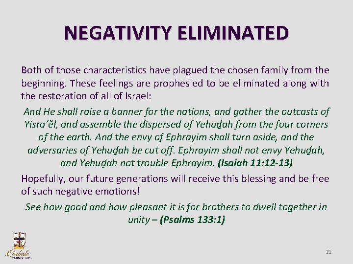 NEGATIVITY ELIMINATED Both of those characteristics have plagued the chosen family from the beginning.