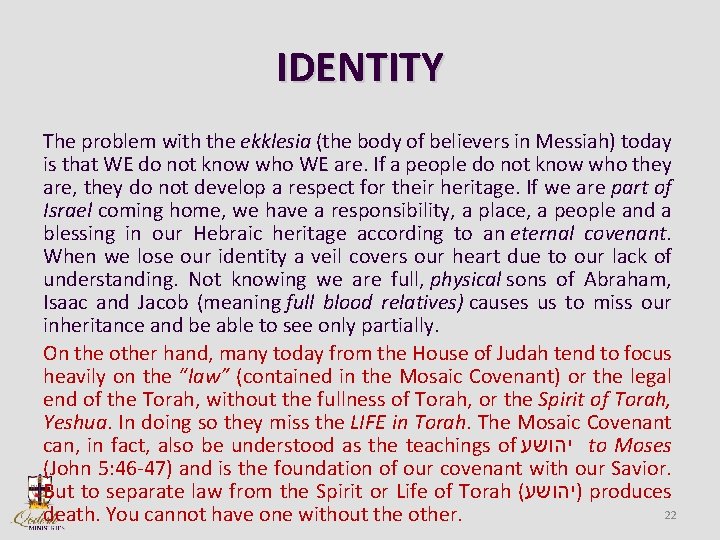 IDENTITY The problem with the ekklesia (the body of believers in Messiah) today is