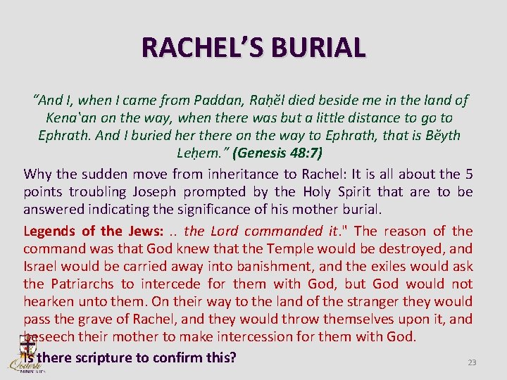 RACHEL’S BURIAL “And I, when I came from Paddan, Rah ĕl died beside me