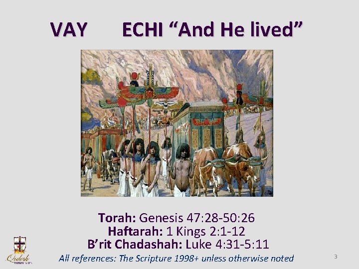 VAY ECHI “And He lived” Torah: Genesis 47: 28 -50: 26 Haftarah: 1 Kings