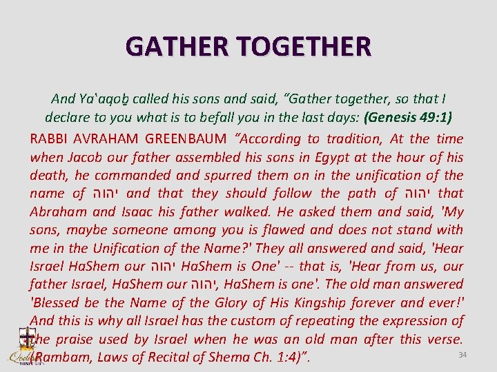 GATHER TOGETHER And Yaʽaqob called his sons and said, “Gather together, so that I