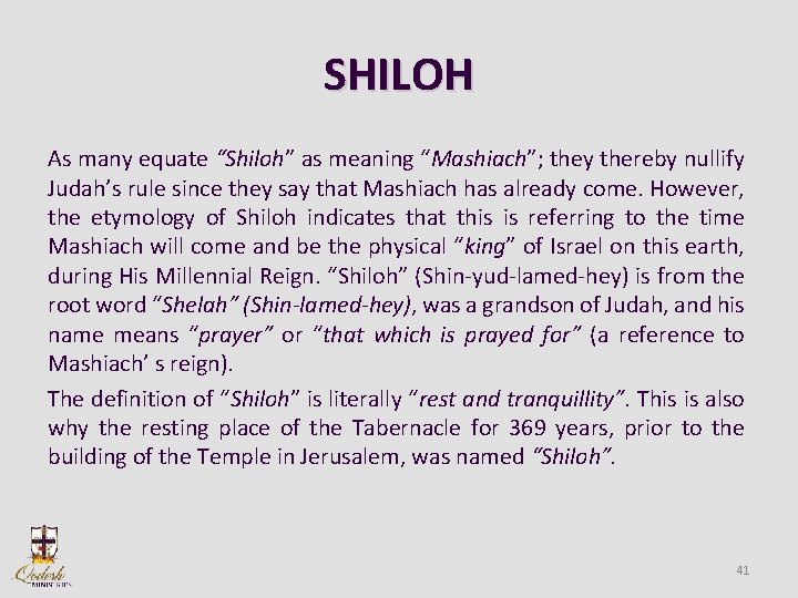 SHILOH As many equate “Shiloh” as meaning “Mashiach”; they thereby nullify Judah’s rule since