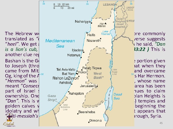 HEEL The Hebrew word used for “heel” is “aqeb”, which is more commonly translated