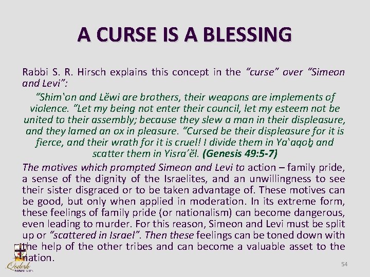A CURSE IS A BLESSING Rabbi S. R. Hirsch explains this concept in the