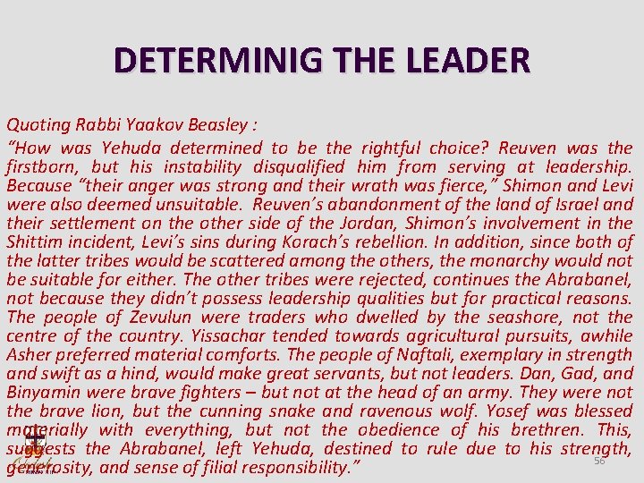 DETERMINIG THE LEADER Quoting Rabbi Yaakov Beasley : “How was Yehuda determined to be