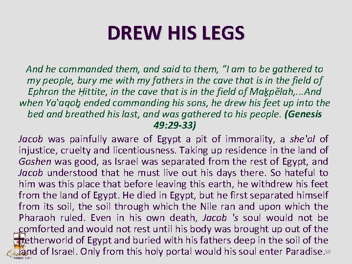 DREW HIS LEGS And he commanded them, and said to them, “I am to