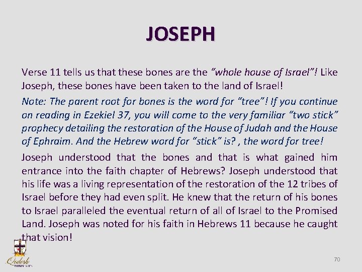 JOSEPH Verse 11 tells us that these bones are the “whole house of Israel”!