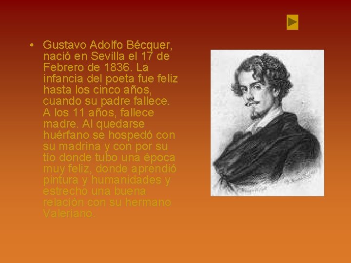  • Gustavo Adolfo Bécquer, nació en Sevilla el 17 de Febrero de 1836.