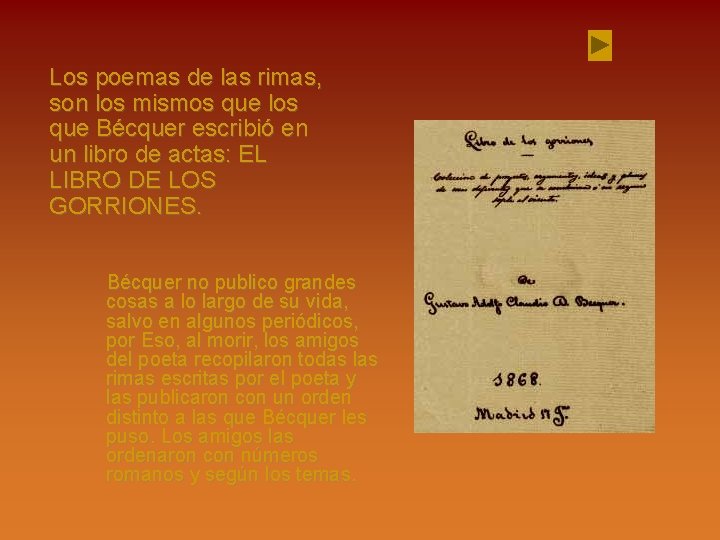 Los poemas de las rimas, son los mismos que los que Bécquer escribió en