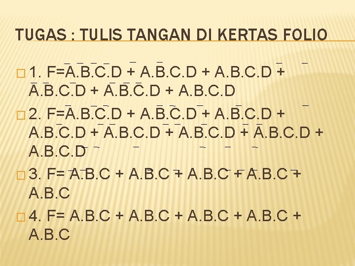 TUGAS : TULIS TANGAN DI KERTAS FOLIO � 1. F=A. B. C. D +