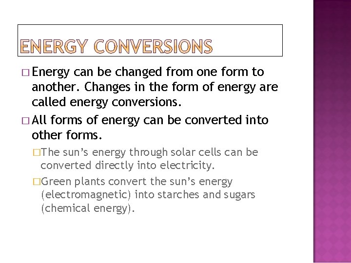 � Energy can be changed from one form to another. Changes in the form