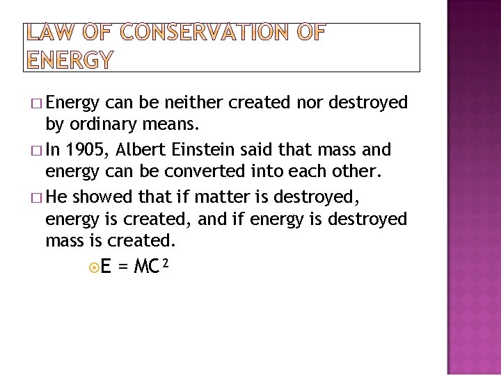 � Energy can be neither created nor destroyed by ordinary means. � In 1905,