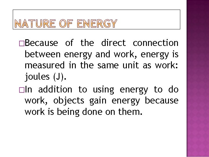 �Because of the direct connection between energy and work, energy is measured in the