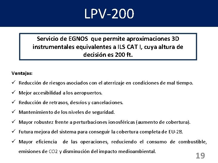LPV-200 Servicio de EGNOS que permite aproximaciones 3 D instrumentales equivalentes a ILS CAT