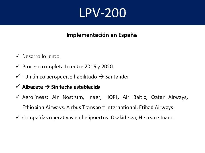 LPV-200 Implementación en España ü Desarrollo lento. ü Proceso completado entre 2016 y 2020.