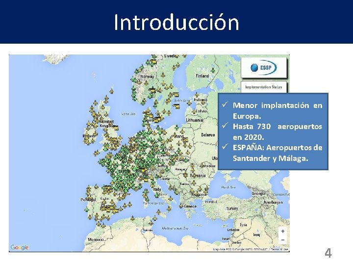 Introducción ü Menor implantación en Europa. ü Hasta 730 aeropuertos en 2020. ü ESPAÑA:
