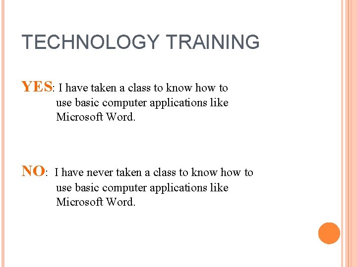 TECHNOLOGY TRAINING YES: I have taken a class to know how to use basic