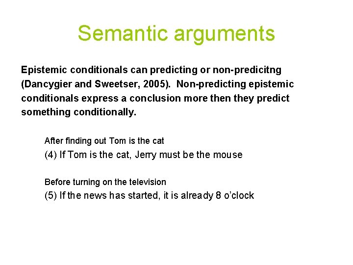 Semantic arguments Epistemic conditionals can predicting or non-predicitng (Dancygier and Sweetser, 2005). Non-predicting epistemic