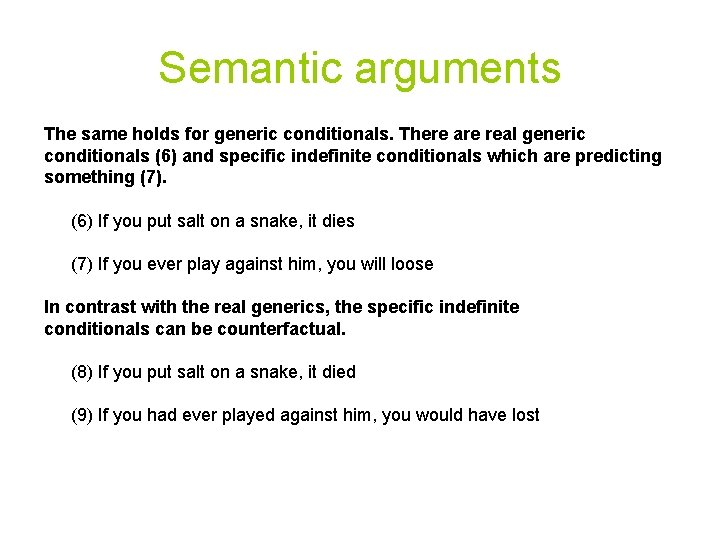 Semantic arguments The same holds for generic conditionals. There are real generic conditionals (6)