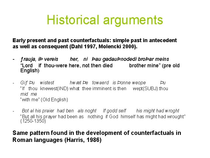 Historical arguments Early present and past counterfactuals: simple past in antecedent as well as