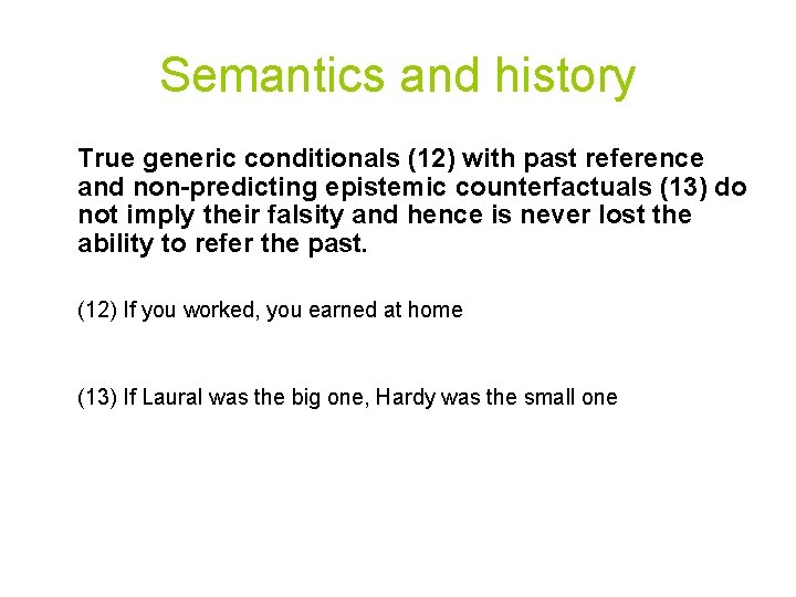 Semantics and history True generic conditionals (12) with past reference and non-predicting epistemic counterfactuals