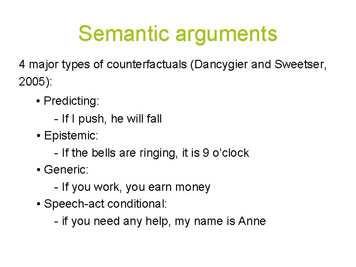 Semantic arguments 4 major types of counterfactuals (Dancygier and Sweetser, 2005): • Predicting: -