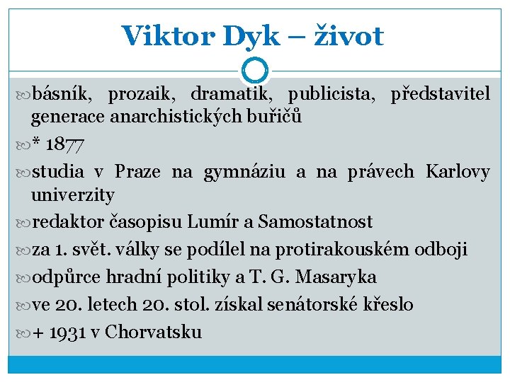 Viktor Dyk – život básník, prozaik, dramatik, publicista, představitel generace anarchistických buřičů * 1877