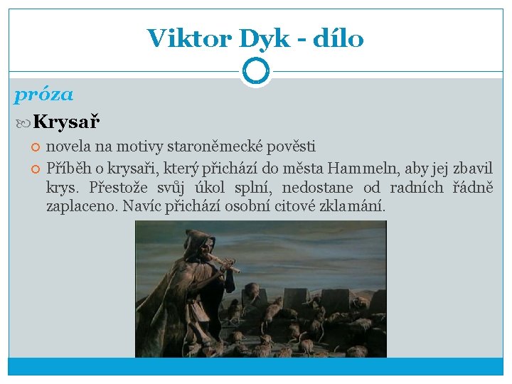 Viktor Dyk - dílo próza Krysař novela na motivy staroněmecké pověsti Příběh o krysaři,
