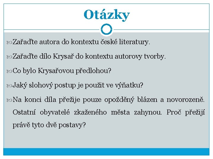 Otázky Zařaďte autora do kontextu české literatury. Zařaďte dílo Krysař do kontextu autorovy tvorby.
