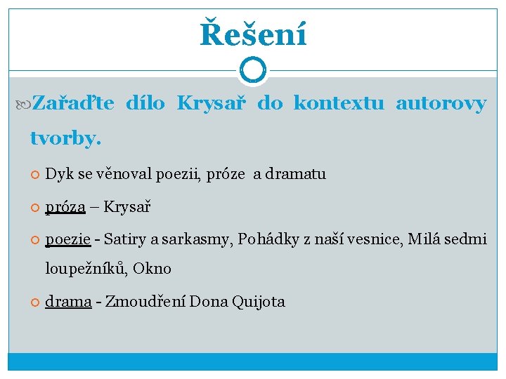 Řešení Zařaďte dílo Krysař do kontextu autorovy tvorby. Dyk se věnoval poezii, próze a