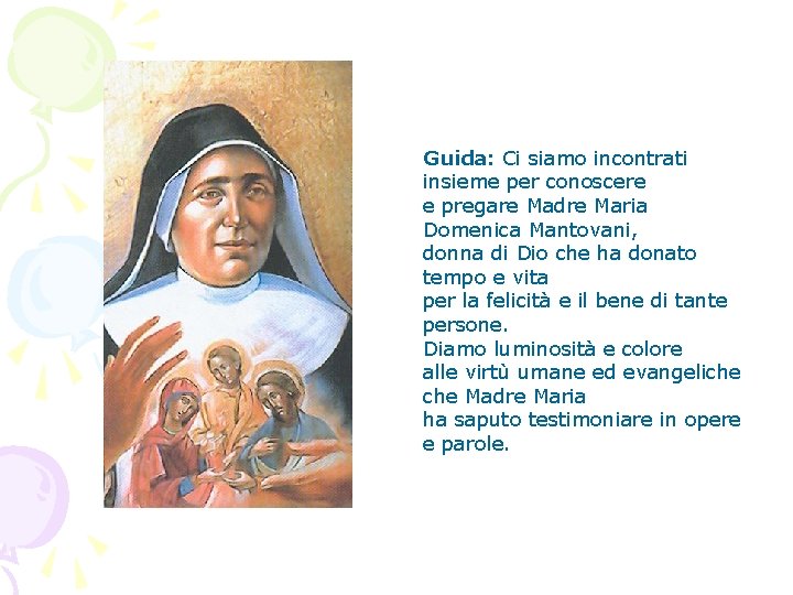 Guida: Ci siamo incontrati insieme per conoscere e pregare Madre Maria Domenica Mantovani, donna