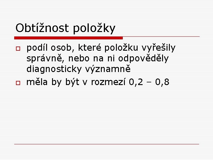 Obtížnost položky o o podíl osob, které položku vyřešily správně, nebo na ni odpověděly