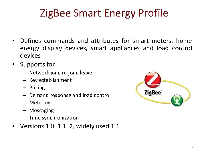 Zig. Bee Smart Energy Profile • Defines commands and attributes for smart meters, home