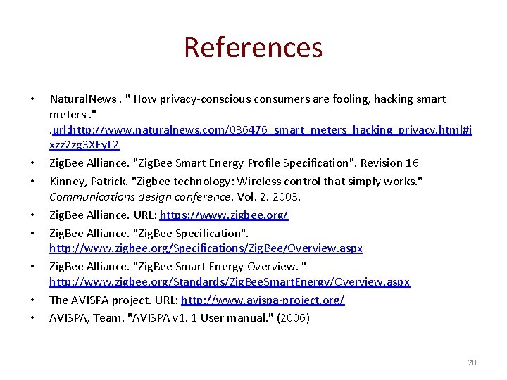 References • • Natural. News. " How privacy-conscious consumers are fooling, hacking smart meters.