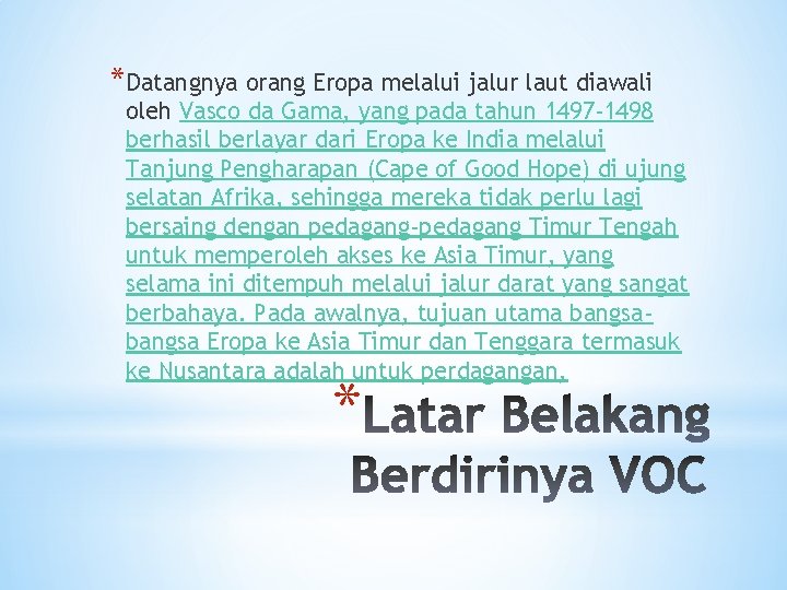 *Datangnya orang Eropa melalui jalur laut diawali oleh Vasco da Gama, yang pada tahun