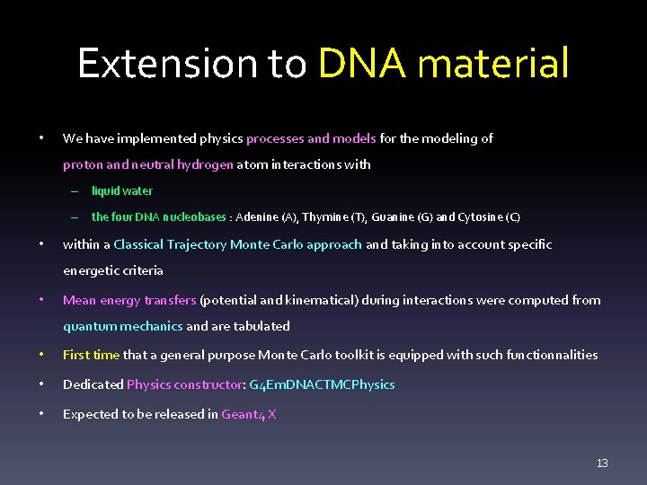 Extension to DNA material • We have implemented physics processes and models for the