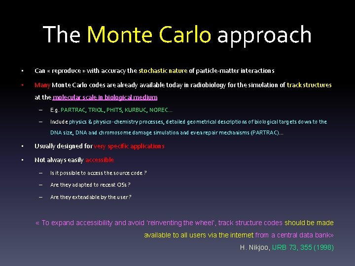 The Monte Carlo approach • Can « reproduce » with accuracy the stochastic nature