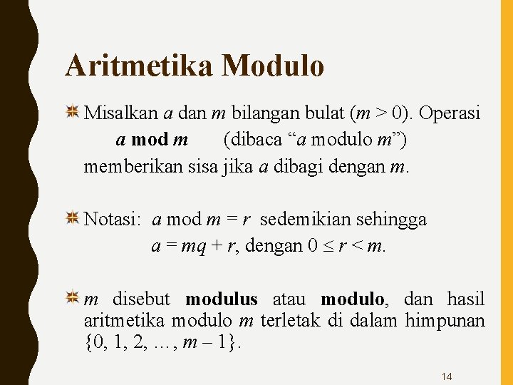 Aritmetika Modulo Misalkan a dan m bilangan bulat (m > 0). Operasi a mod