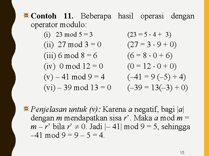 Contoh 11. Beberapa hasil operasi dengan operator modulo: (i) 23 mod 5 = 3
