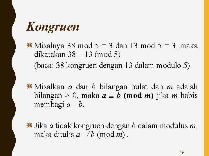 Kongruen Misalnya 38 mod 5 = 3 dan 13 mod 5 = 3, maka