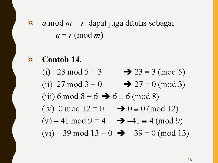a mod m = r dapat juga ditulis sebagai a r (mod m) Contoh