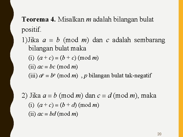 Teorema 4. Misalkan m adalah bilangan bulat positif. 1)Jika a b (mod m) dan